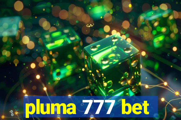 pluma 777 bet